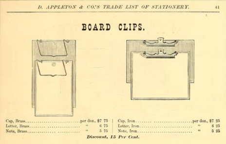 This image contains the text "Board Clips" as a header above two illustrations. The one on the left is a rectangular board in a vertical orientation with a clip that looks spring-based at the top. The illustration on the right is a rectangular board in a horizontal (landscape) orientation with a thicker clip that also looks spring-based at the top. The text table underneath the left illustration reads: Cap, Brass per doz., $7 75 Letter, Brass per doz., 6 75 Note, Brass per doz., 5 75. The text table underneath the right illustration reads: Cap, Iron per doz., $7 75 Letter, Iron per doz., 6 25 Note, Iron per doz., 5 25. Across the very bottom of the picture a line reads: Discount, 15 Per Cent.